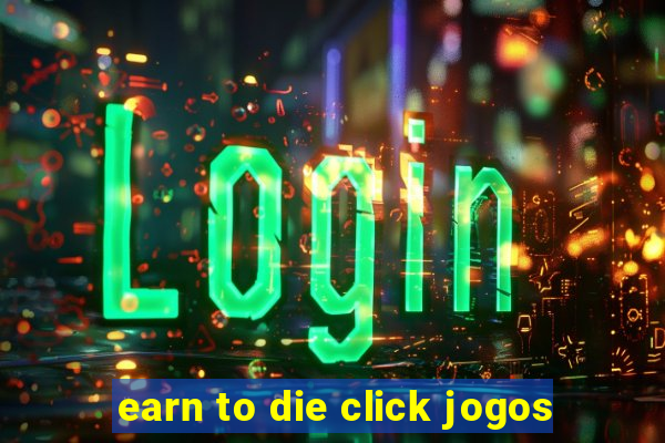 earn to die click jogos